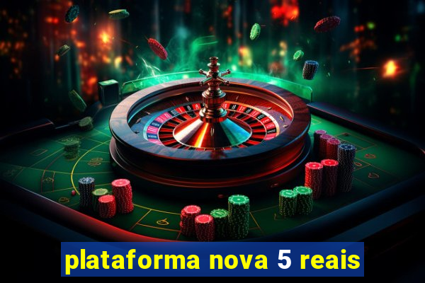 plataforma nova 5 reais